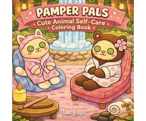 Pamper Pals Cute Animal Self-Care Coloring Book: Relaxing Spa Day Coloring Pages Featuring Adorable Animal Friends Enjoying Skincare, Massage, Bath Time, and Cozy Moments
