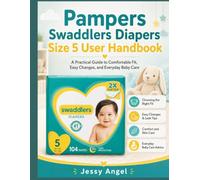 Pampers Swaddlers Diapers Size 5 User Handbook: A Practical Guide To Comfortable Fit, Easy Changes, and Everyday Baby Care