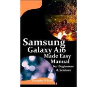 Pamphy Whyte Samsung Galaxy A16 Made Easy Manual For Beginners Senio (Tascabile)
