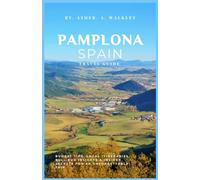 Pamplona, Spain Travel Guide: Budget Tips, Local Itineraries, Bull Run Insights & Insider Secrets for an Unforgettable Trip