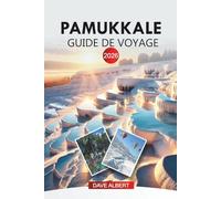 PAMUKKALE Guide de voyage 2026: Découvrez le château de coton, les sources chaudes et les aventures locales dans le paradis thermal de Turquie