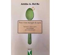 Pan e nus mangiä da spus. Equilibrio, salute e gusto in 170 ricette piacentine ottimate