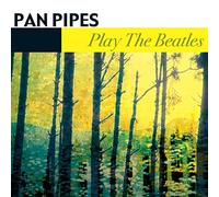 Pan Pipes - Pan Pipes Play The Beatles