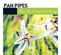 Pan Pipes - Pan Pipes Play The Great Love Songs