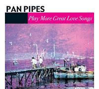 Pan Pipes - Play More Great Love Songs