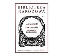 Pan Tadeusz: czyli Ostatni zajazd na Litwie. Historia szlachecka z roku 1811 i 1812 we dwunastu księgach wierszem