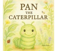 Pan, The Caterpillar: A tiny hero with a big heart
