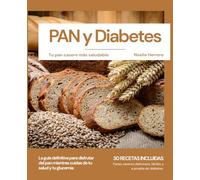 Pan y Diabetes: Tu pan casero más saludable