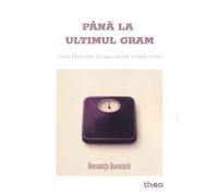 Pana la ultimul gram - Romanita Duminica, Editie in limba romana