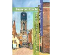 Panache Hidden Gems of Utrecht: Utrecht