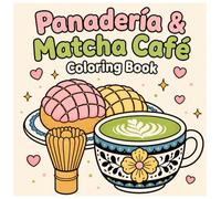 Panadería & Matcha Café Coloring Book: Cute Kawaii Designs for Relaxation