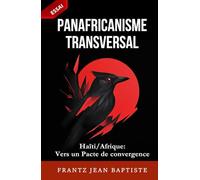 PANAFRICANISME TRANSVERSAL: Haïti-Afrique : vers un Pacte de convergence