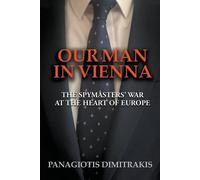 Panagiotis Dimitrakis Our Man in Vienna (Tascabile)