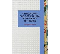 Panagiotis Sotiris A Philosophy for Communism (Tascabile) Historical Materialism