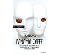Panama caffè: Storia bislacca di una presunta persona per bene, di una puttana onesta, di un misfatto impunito e di poche balorde botteghe