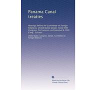 Panama Canal treaties: Hearings before the Committee on Foreign Relations, United States Senate, ninety fifth Congress, first session, on Executive N, 95th Cong., 1st sess (Volume 4)