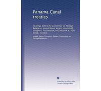Panama Canal treaties: Hearings before the Committee on Foreign Relations, United States Senate, ninety fifth Congress, first session, on Executive N, 95th Cong., 1st sess