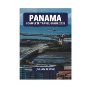 PANAMA COMPLETE TRAVEL GUIDE 2026