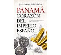PANAMÁ, CORAZÓN DEL IMPERIO ESPAÑOL