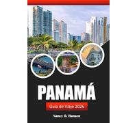 Panamá Guía de viaje 2026: Descubra monumentos históricos, cultura local y aventuras en el principal destino de América Central