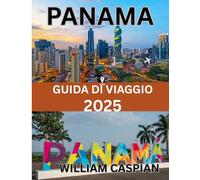 PANAMA GUIDA DI VIAGGIO 2025: Scopri lo spirito di Panama nel 2025: dai viaggi lungo i canali e i sentieri nella foresta pluviale ai festival, al cibo e alle fughe costiere.