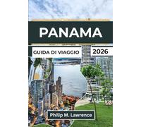 PANAMA GUIDA DI VIAGGIO 2026: Scopri le foreste pluviali, le spiagge caraibiche, le città coloniali e l'iconico corso d'acqua che collega due oceani con i segreti locali