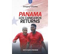 Panama: Los Canaleros Return: How Panama Buried the Fluke Narrative and Proved Two World Cups Means a Program