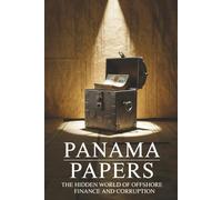 Panama Papers: The Hidden World of Offshore Finance and Corruption