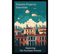 Panama Property Essentials: Mastering The Purchase Process