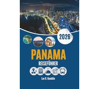 PANAMA REISEFÜHRER 2026: Ein Blick aus der Bodenperspektive auf Landschaften, Städte und den Alltag