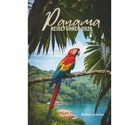 PANAMA REISEFÜHRER 2026: Entdecken Sie Kultur, Natur und Abenteuer in Mittelamerika