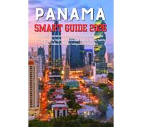 Panama Smart Guide 2026: Strategic Itineraries to Experience the Canal, Bocas del Toro & Boquete Highlands: Essential Budget Hacks, Safety Tips & Hidden Gems for Independent Travelers.