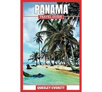 PANAMA TRAVEL GUIDE 2025: Uncover hidden gems and thrilling adventures in the heart of Central America with essential tips and local insights.