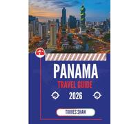 PANAMA TRAVEL GUIDE 2026: Where Canals Meet Rainforest: Experiences Off the Map That Stay With You