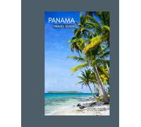 Panama Travel Guide: Beaches, Rainforests, and the Panama Canal - Explore Central America’s Bridge of Two Worlds