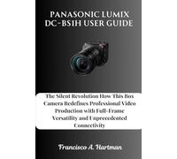 Panasonic Lumix DC-BS1H User Guide: The Silent Revolution How This Box Camera Redefines Professional Video Production with Full-Frame Versatility and Unprecedented Connectivity