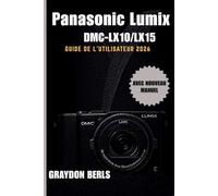 Panasonic Lumix DMC-LX10/LX15 Guide de l'utilisateur 2026