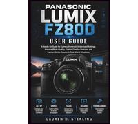 Panasonic Lumix FZ80D User Guide: A Hands-On Guide for Camera Owners to Understand Settings, Improve Photo Quality, Explore Creative Features, and Capture Better Results in Real-World Situations
