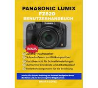 PANASONIC LUMIX FZ82D BENUTZERHANDBUCH: Schritt-für-Schritt-Anleitung zur sicheren Navigation durch die Menüs und zur Steuerung Ihrer Bridgekamera