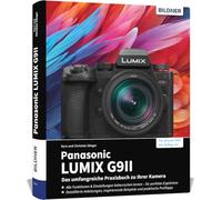 Panasonic LUMIX G9II: Das umfangreiche Praxisbuch zu Ihrer Kamera!