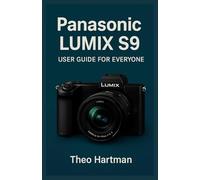 PANASONIC LUMIX S9 USER GUIDE FOR EVERYONE: A Simple Guide to Confident and Enjoyable Photography for Everyone