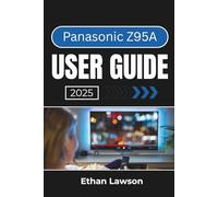 Panasonic Z95A USER GUIDE 2025: Master Your Device's Features and Optimize Performance for a Seamless Experience