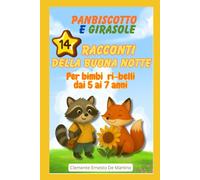 Panbiscotto, girasole - e la api del bosco: 14 racconti per la buona notte per bimbi ri-belli