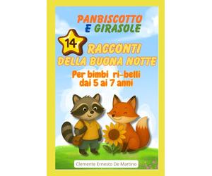 Panbiscotto, girasole - e la api del bosco: 14 racconti per la buona notte per bimbi ri-belli