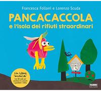 Pancacaccola e l'isola dei rifiuti straordinari. Ediz. a colori. Con QR Code