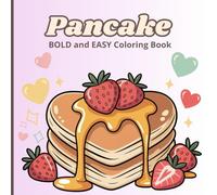 Pancake Bold and Easy Coloring Book for Kids: Simple & Fun Breakfast Food Pages with Cute Happy Pancakes for Creativity and Relaxation