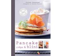 Pancake, crêpe & blini. Ediz. a colori