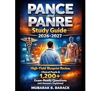 PANCE and PANRE Study Guide 2026-2027: High-Yield Blueprint Review, Clinical Pearls & 1,200+ Exam-Ready Questions and Answers Explained