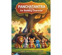 Panchatantra Stories for Building Character: Friendship, Teamwork & Moral Values - English-Gujarati Bilingual Edition for Kids