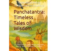 Panchatantra: Timeless Tales of Wisdom - An Open Book House Illustrated Edition: 21 Classic Animal Fables Retold with Heart, Humor, and Life Lessons for Children